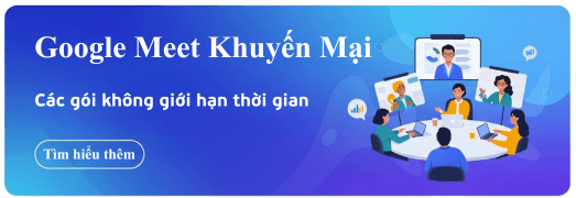 Google Meet Không Giới Hạn Thời Gian